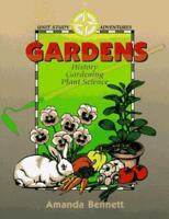 Gardens: History, Gardening, & Plant Science (Unit Study Adventure) 1888306017 Book Cover