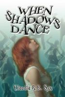 When Shadows Dance 1604741554 Book Cover