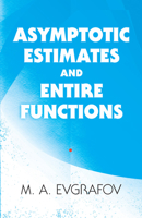 Asymptotic Estimates and Entire Functions 0486842355 Book Cover