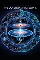 The Zoverions Framework: A Foundational Architecture for Reality, Ethics, and Meaning B0FGJWRYK1 Book Cover
