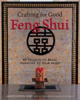Crafting for Good Feng Shui: 40 Projects to Bring Harmony to Your Home 1579903649 Book Cover