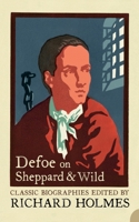 Defoe on Sheppard and Wild (Lives That Never Grow Old) 0007111681 Book Cover