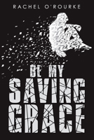Be My Saving Grace 1922850500 Book Cover