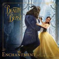 Beauty and the Beast: The Enchantment 1484782836 Book Cover