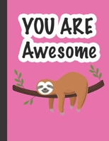 YOU ARE Awesome: Pink Notebook with Sloth 1696112796 Book Cover