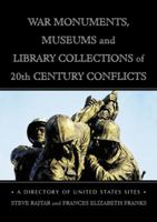 War Monuments, Museums and Library Collections of 20th Century Conflicts: A Directory of United States Sites 0786443383 Book Cover