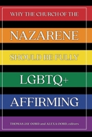 Why the Church of the Nazarene Should Be Fully LGBTQ+ Affirming 1948609940 Book Cover