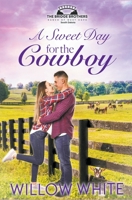 A Sweet Day for the Cowboy (Bridge Brothers Ranch of West Hope, South Dakota) B0CLPGM86D Book Cover