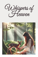 Whispers of Heaven: A journey of love, loss and the miracles that renewed faith B0DRTLX111 Book Cover