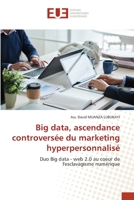 Big data, ascendance controversée du marketing hyperpersonnalisé 6203425419 Book Cover