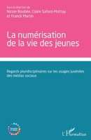 La numérisation de la vie des jeunes: Regards pluridisciplinaires sur les usages juvéniles des médias sociaux (Education Et Médias) (French Edition) 2343188157 Book Cover