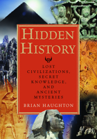 Hidden History: Lost Civilizations, Secret Knowledge, and Ancient Mysteries 1564148971 Book Cover