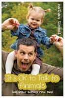 It's OK to Talk to Animals (and Other Letters from Dad) 0692296042 Book Cover