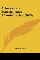 A Tortenelmi Materialismus Allambolcselete (1903) 1160279756 Book Cover