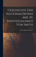 Geschichte der Nationalökonomik. III. Individualismus von Smith 1019342579 Book Cover