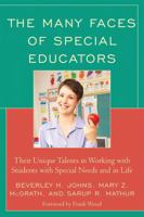 The Many Faces of Special Educators: Their Unique Talents in Working with Students with Special Needs and in Life 1607091011 Book Cover