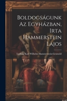 Boldogságunk az Egyházban, Irta Hammerstein Lajos 1022084828 Book Cover