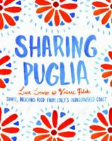 Sharing Puglia: Delicious, Simple Food from Undiscovered Italy 174270848X Book Cover