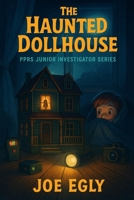 The Haunted Doll House: PPRS Junior Investigator Series B0FCFG987D Book Cover
