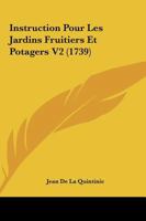 Instruction Pour Les Jardins Fruitiers Et Potagers V2 (1739) 1166069311 Book Cover