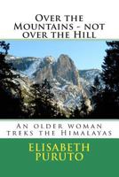 Over the Mountains - not over the Hill 1495260496 Book Cover