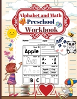 Alphabet and math preschool workbook age 3-6: Preschool to Kindergarten ABCs Reading and Writing, beginner Math Preschool Learning Book with Number Tracing and Matching Activities 72 pages 1667188003 Book Cover