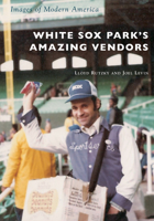 White Sox Park's Amazing Vendors 1467103241 Book Cover