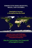 Perspectives From Argentina, Brazil, And Colombia -Hemispheric Security: A Perception From The South -Security Issues And Challenges To Regional Secur 1312334932 Book Cover