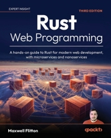 Rust Web Programming: A hands-on guide to Rust for modern web development, with microservices and nanoservices B0D9QBNSVK Book Cover