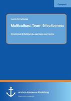 Multicultural Team Effectiveness: Emotional Intelligence as Success Factor 3954894157 Book Cover