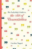 Her Ladyship's Guide to the Art of Conversation 1849943451 Book Cover