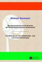 Berufsentwicklung Fuer Die Branche Der Windenergienutzung in Deutschland: Ein Beitrag Zur Berufsbildungs- Und Curriculumforschung 3631628277 Book Cover