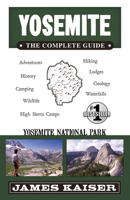 Yosemite, The Complete Guide: Yosemite National Park 0982517270 Book Cover