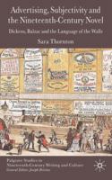 Advertising, Subjectivity and the Nineteenth-Century Novel: Dickens, Thackeray, Balzac and the Language of the Walls (Palgrave Studies in Nineteenth-Century Writing and Culture) 0230008321 Book Cover