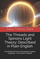 The Threads and Spinons Light Theory: Described in Plain English: How Physical Structure, Not Equations, Explains Everything — From Atoms to Galaxies B0F5HSG66G Book Cover