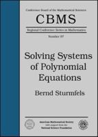 Solving Systems of Polynomial Equations (Cbms Regional Conference Series in Mathematics) 0821832514 Book Cover