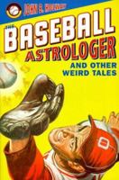 The Baseball Astrologer: And Other Weird Tales 1892129299 Book Cover