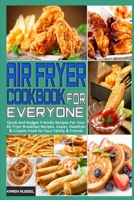 Air Fryer Cookbook for Everyone: Quick And Budget Friendly Recipes For Your Air Fryer Breakfast Recipes. Easier, Healthier & Crispier Food for Your Family & Friends 1914203321 Book Cover