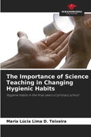The Importance of Science Teaching in Changing Hygienic Habits 6208027713 Book Cover