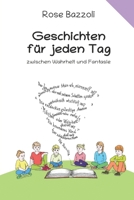 Geschichten für jeden Tag: zwischen Wahrheit und Fantasie B09Q6ZRGVQ Book Cover