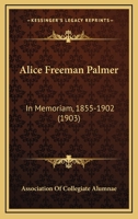 Alice Freeman Palmer: In Memoriam, 1855-1902 1104609320 Book Cover