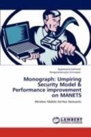 Monograph: Umpiring Security Model & Performance improvement on MANETS: Wireless Mobile Ad Hoc Networks 3847306219 Book Cover