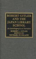 Robert Gitler and the Japan Library School 0810836327 Book Cover
