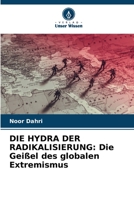 Die Hydra Der Radikalisierung: Die Geißel des globalen Extremismus 620526773X Book Cover