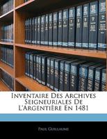 Inventaire Des Archives Seigneuriales De L'argentière En 1481 1143028546 Book Cover