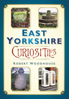 East Yorkshire Curiosities 0752456199 Book Cover