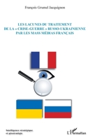 Les lacunes du traitement de la « crise-guerre » russo-ukrainienne par les mass médias français (Intelligence Stratégique Et Géostratégie) (French Edition) 2336502151 Book Cover