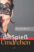 Den Spieß Umdrehen: Alte Wünsche Sterben Nicht – Sie Warten Nur Auf Die Perfekte Gelegenheit, Um Zu Explodieren MMF MFM (Erotische Anthologie) (German Edition) B0G4WV3Y53 Book Cover