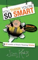 You Think Youre So Smart 1414317042 Book Cover