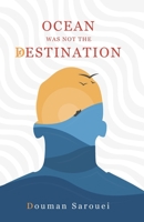 Ocean was not the Destination: Never is late to be a refugee. B08HS5K2Y3 Book Cover